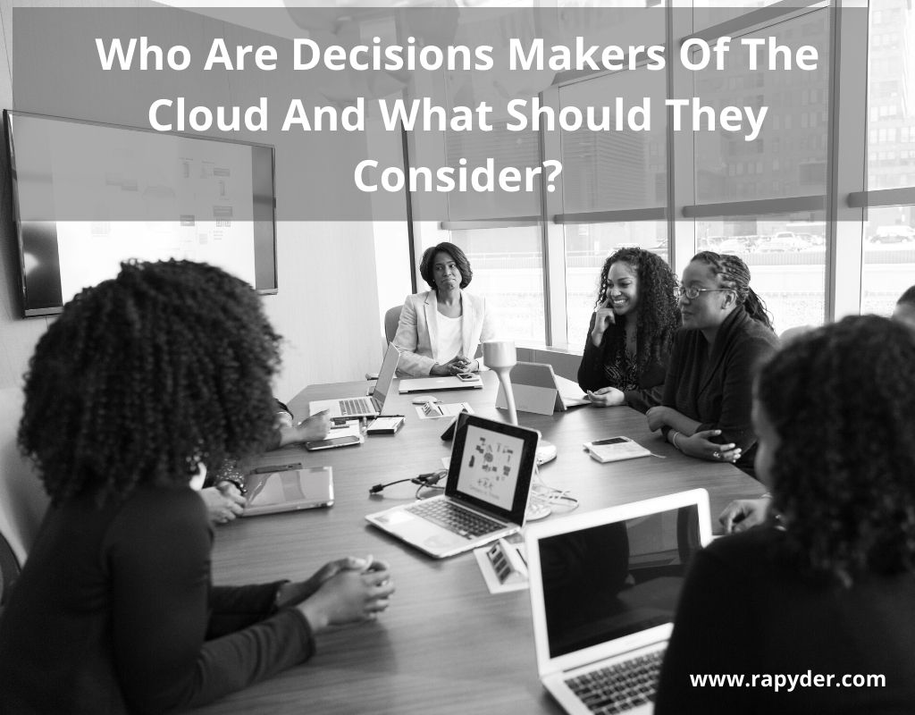 Who Are Decisions Makers Of The Cloud And What Should They Consider?