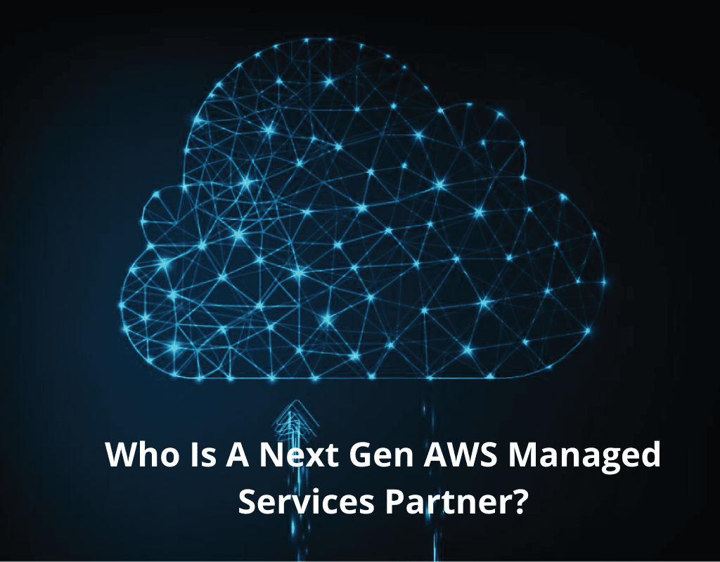 Next Gen AWS Managed Services Partner