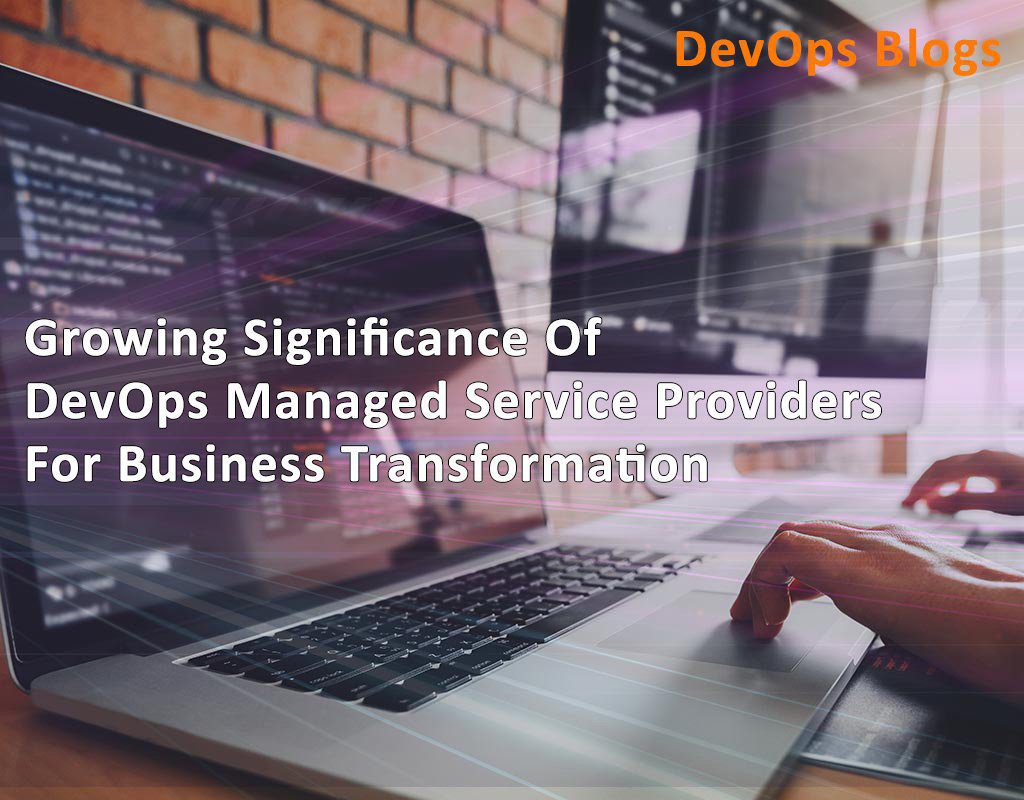 Why DevOps Managed Service Providers for Business Transformation