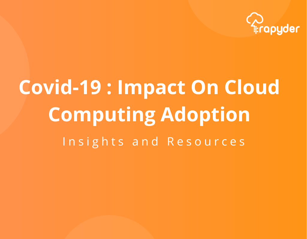 Covid-19 : Impact On Cloud Computing Adoption