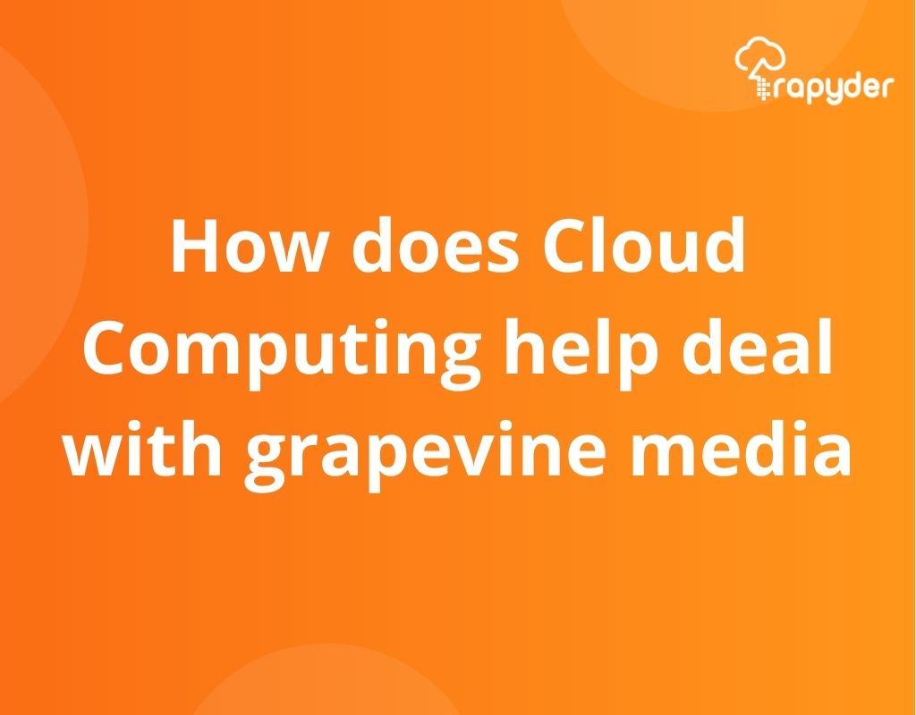How Does Cloud Computing Help Deal With Grapevine Media