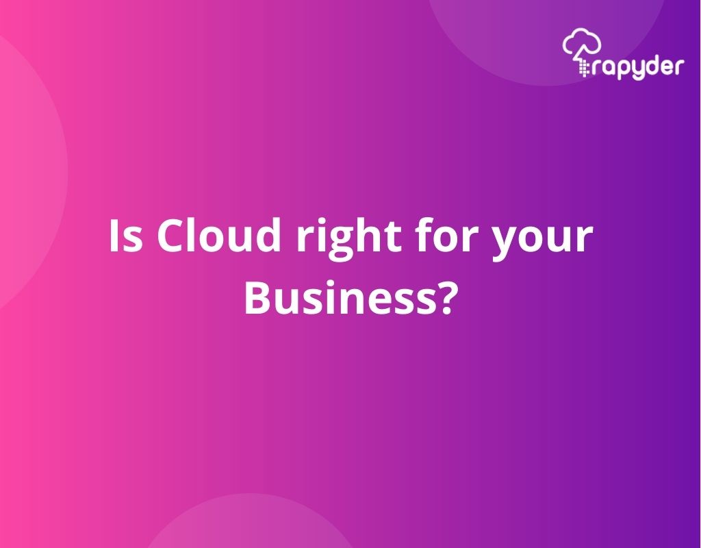 Is Cloud right for your Business?