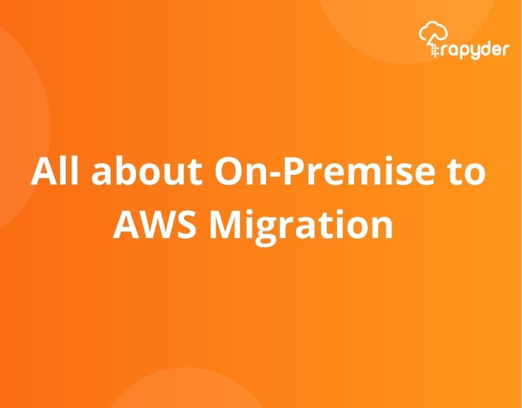 All about On-Premise to AWS Migration