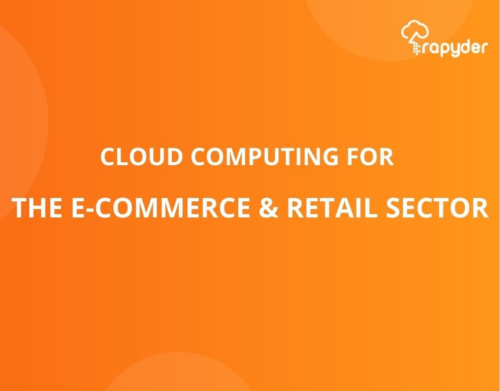 Benefits of Cloud Computing for the eCommerce & Retail Sector