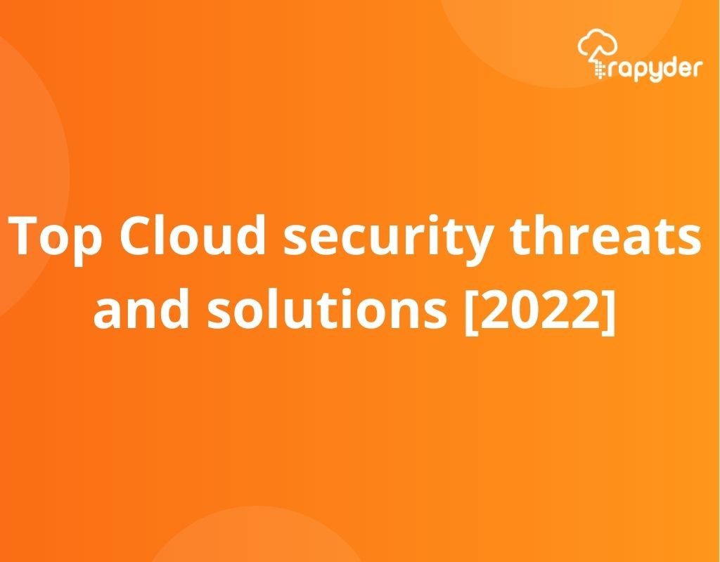 Top Cloud security threats and solutions [2022]