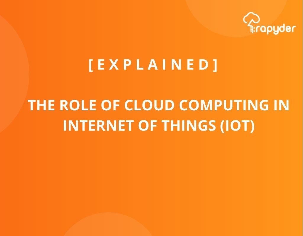 The role of Cloud computing in Internet Of Things (IoT)