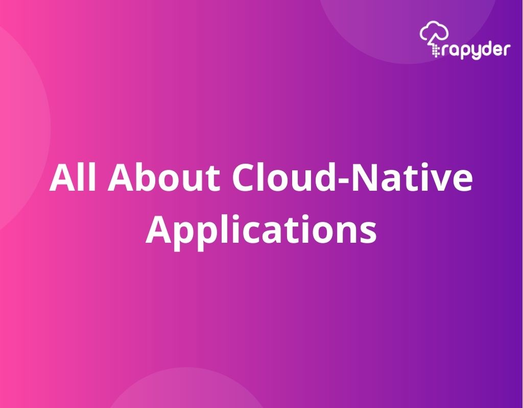 All About Cloud-Native Applications