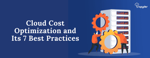 cloud cost optimization and it's 7 best practices 